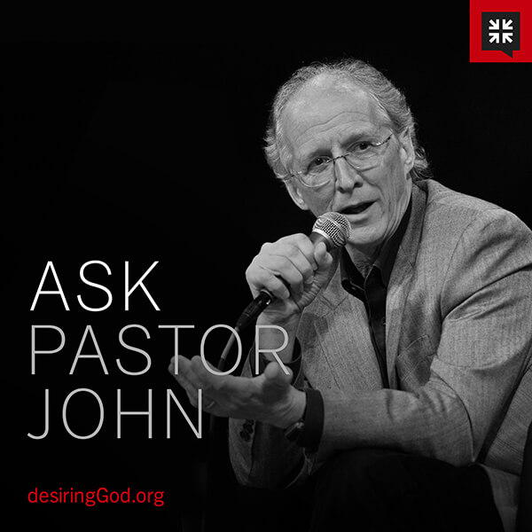 ask pastor john episode 670 ask pastor john episode 670